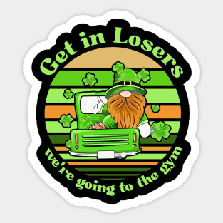 Get In Losers We're Going To The Gym Sticker